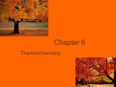 Chapter 6 Thermochemistry. Energy Is important macroscopically and microscopically Def: the capacity to do work or produce heat.
