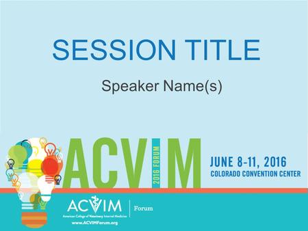 SESSION TITLE Speaker Name(s). Speaker Disclosure FINANCIAL DISCLOSURE: Includes the service you provide (or role played) in exchange for some form of.