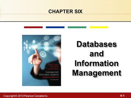6-1 Copyright © 2013 Pearson Canada Inc. Databases and Information Management CHAPTER SIX.