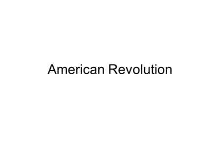 American Revolution. Cause an event or an action that makes something else happen.