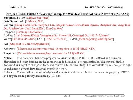Doc.:IEEE 802.15-11-0157-00-004j Submission, Slide 1 Project: IEEE P802.15 Working Group for Wireless Personal Area Networks (WPANs) Submission Title:
