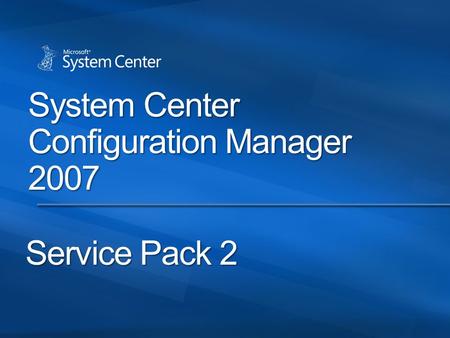 Service Pack 2 System Center Configuration Manager 2007.