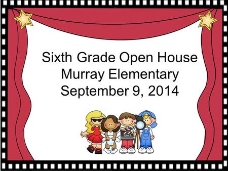 Sixth Grade Open House Murray Elementary September 9, 2014.