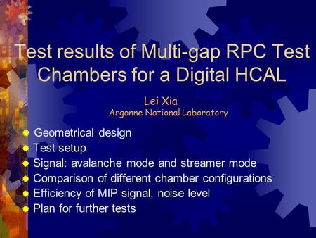 Test results of Multi-gap RPC Test Chambers for a Digital HCAL  Geometrical design  Test setup  Signal: avalanche mode and streamer mode  Comparison.