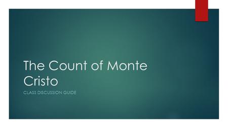 The Count of Monte Cristo CLASS DISCUSSION GUIDE.