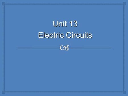 Unit 13 Electric Circuits