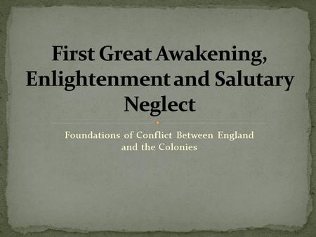 Foundations of Conflict Between England and the Colonies.