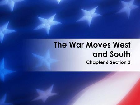 The War Moves West and South