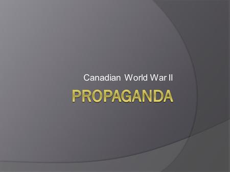 Canadian World War II Propaganda.