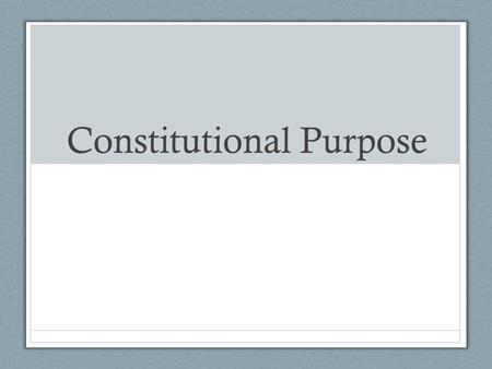 Constitutional Purpose. Constitution Applies Equally to All In June 2013, the Supreme Court strikes down the “Defense of Marriage Act” which denied federal.