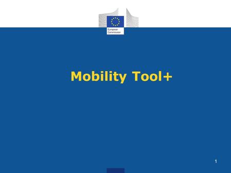 Mobility Tool+ 1. EU Survey Mobility Tool EPlusLink Beneficiary User Sign Grant Agreement Participant Manage Project Generation Participant Report Request.