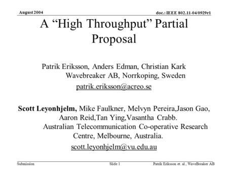Doc.: IEEE 802.11-04/0929r1 Submission August 2004 Patrik Eriksson et. al., WaveBreaker ABSlide 1 A “High Throughput” Partial Proposal Patrik Eriksson,