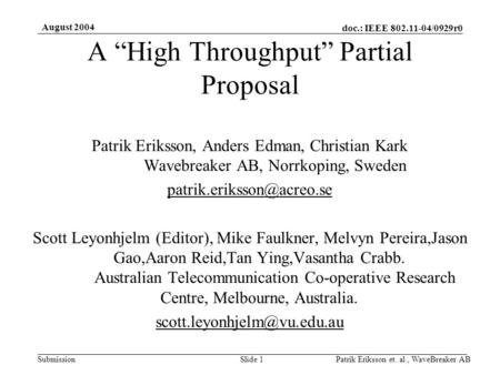 Doc.: IEEE 802.11-04/0929r0 Submission August 2004 Patrik Eriksson et. al., WaveBreaker ABSlide 1 A “High Throughput” Partial Proposal Patrik Eriksson,