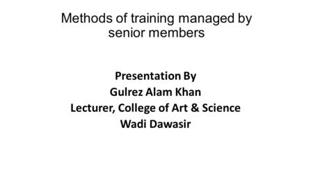 Presentation By Gulrez Alam Khan Lecturer, College of Art & Science Wadi Dawasir.