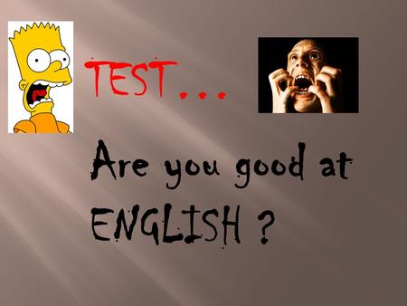 TEST… Are you good at ENGLISH ?. Are you good at VOCABULARY ?
