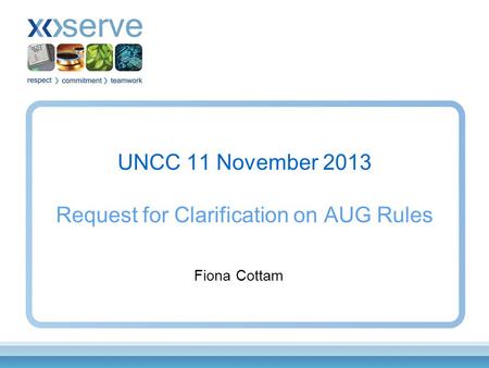UNCC 11 November 2013 Request for Clarification on AUG Rules Fiona Cottam.