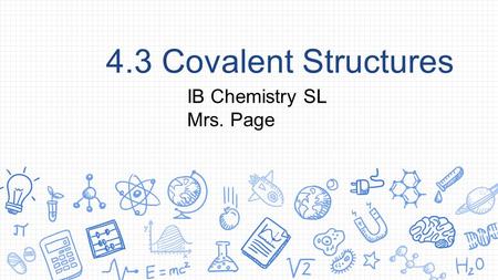 4.3 Covalent Structures IB Chemistry SL Mrs. Page.