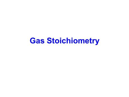Gas Stoichiometry. You know the drill… 1.Write the balanced chemical equation 2.State your givens Make sure your units are consistent (i.e. convert to.