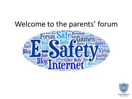 Welcome to the parents’ forum. Facts Social media Cyber-bullying Keeping your child safe School policy.