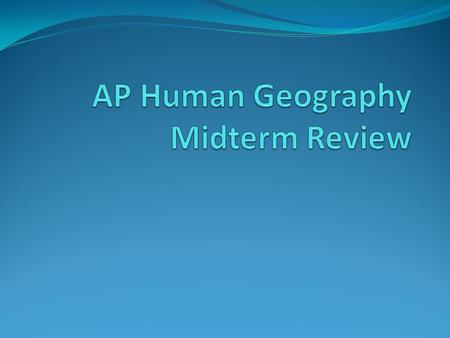 AP Human Geography Midterm Review