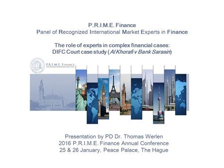 P.R.I.M.E. Finance Panel of Recognized International Market Experts in Finance The role of experts in complex financial cases: DIFC Court case study (Al.