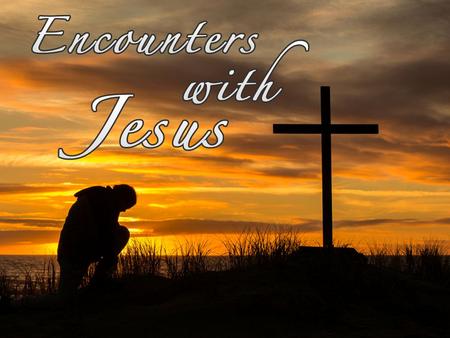 The Woman at the Well (Part 2 of “Encounters with Jesus”)