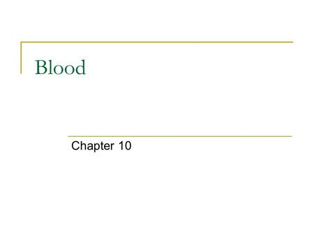Blood Chapter 10. Features of Blood pH between 7.35 – 7.45 (slightly alkaline) Sticky Opaque – not translucent Has metallic taste.