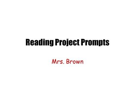 Reading Project Prompts Mrs. Brown. Day 2: Based on seeing the cover, reading the back, and starting your book yesterday… On the front cover, with a marker,