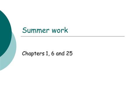 Summer work Chapters 1, 6 and 25. Biology: science of life.