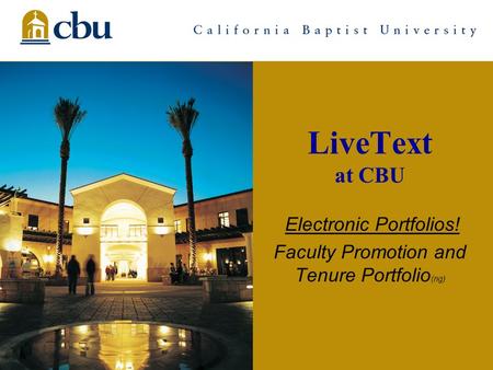 Ltz/pres/facPromTnr_ng1 LiveText at CBU Electronic Portfolios! Faculty Promotion and Tenure Portfolio (ng)