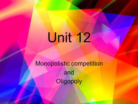 Monopolistic competition and Oligopoly