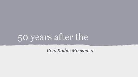50 years after the Civil Rights Movement. Representative John Lewis How and why did you first get involved in the civil rights movement? [Representative.