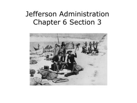 Jefferson Administration Chapter 6 Section 3. Objectives Understand why some saw Jefferson’s election as a “republican revolution.” Explain the impact.