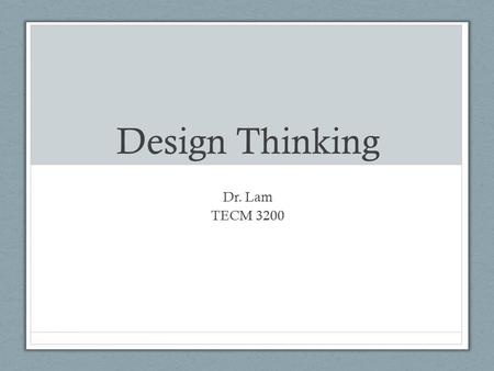 Design Thinking Dr. Lam TECM 3200. What is experience? Define it. Not related specifically to anything but in general.