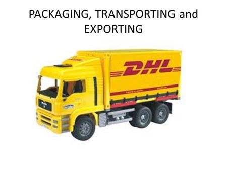 PACKAGING, TRANSPORTING and EXPORTING