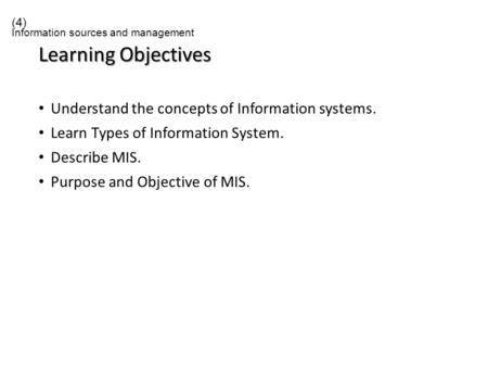 Learning Objectives Understand the concepts of Information systems.