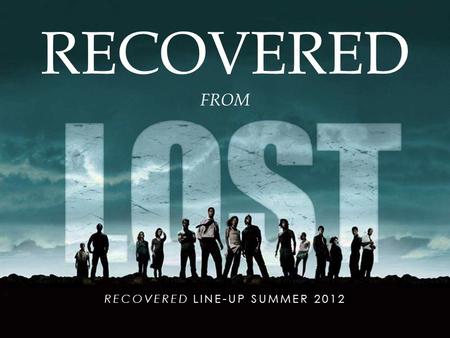 RECOVERED LINE-UP SUMMER 2012 RECOVERED FROM. ENTER TO WIN! Win the ultimate Lost experience! Buy credits, enter your code for a chance to win! For a.