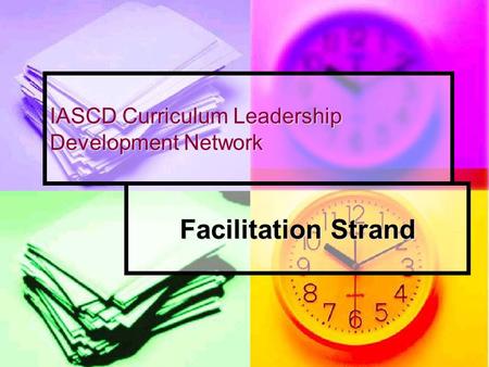 IASCD Curriculum Leadership Development Network Facilitation Strand.