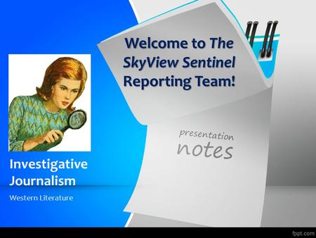 Investigative Journalism Western Literature Welcome to The SkyView Sentinel Reporting Team!
