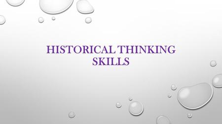 HISTORICAL THINKING SKILLS. HISTORICAL CAUSATION COMPARE MULTIPLE CAUSES AND EFFECTS – LONG AND SHORT TERM DISTINGUISH BETWEEN COINCIDENCE, CAUSATION,