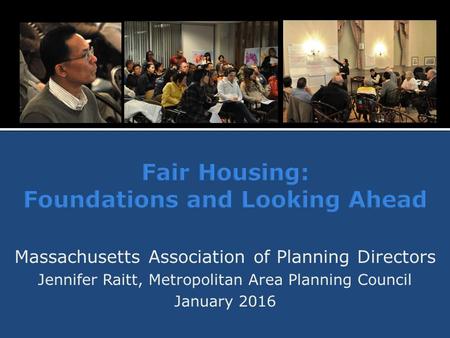 Massachusetts Association of Planning Directors Jennifer Raitt, Metropolitan Area Planning Council January 2016.