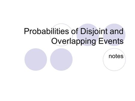 Probabilities of Disjoint and Overlapping Events notes.