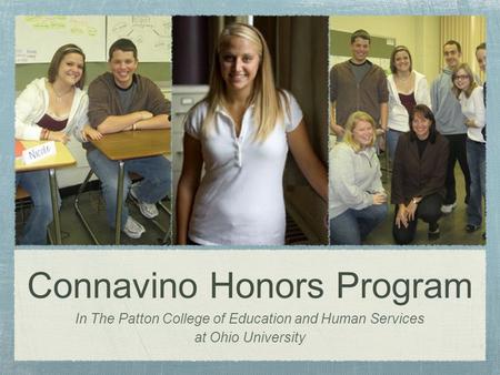 Connavino Honors Program In The Patton College of Education and Human Services at Ohio University.