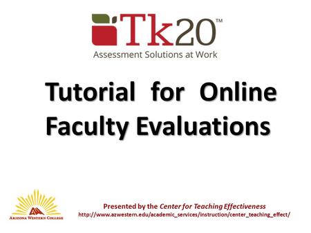 Tutorial for Online Faculty Evaluations Presented by the Center for Teaching Effectiveness