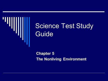 Science Test Study Guide Chapter 5 The Nonliving Environment.
