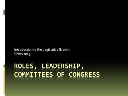 Introduction to the Legislative Branch Civics 2015.