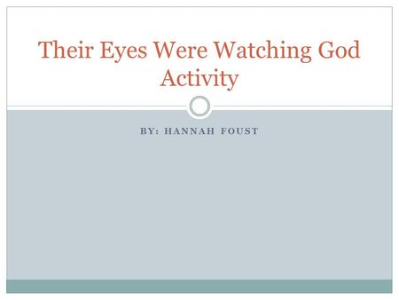 BY: HANNAH FOUST Their Eyes Were Watching God Activity.