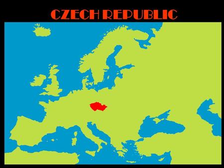 CZECH REPUBLIC. Situation The Czech Republic is situated in central Europe Adjacent states are: in the north is Poland in the south is Austria in the.