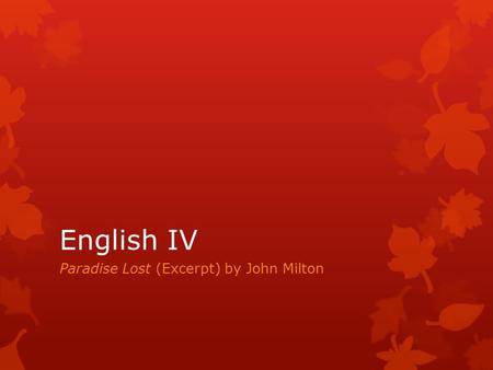 English IV Paradise Lost (Excerpt) by John Milton.