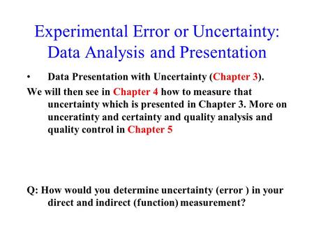 Experimental Error or Uncertainty: Data Analysis and Presentation